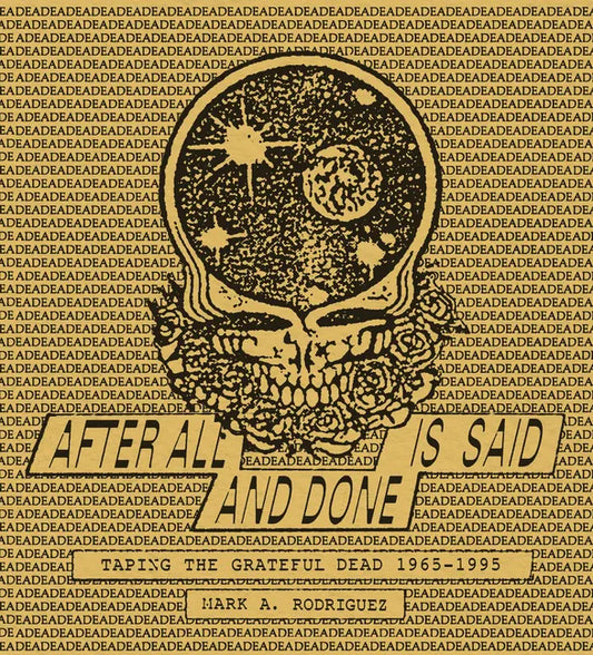 After All Is Said and Done: Taping the Grateful Dead, 1965-1995 - Hardcover